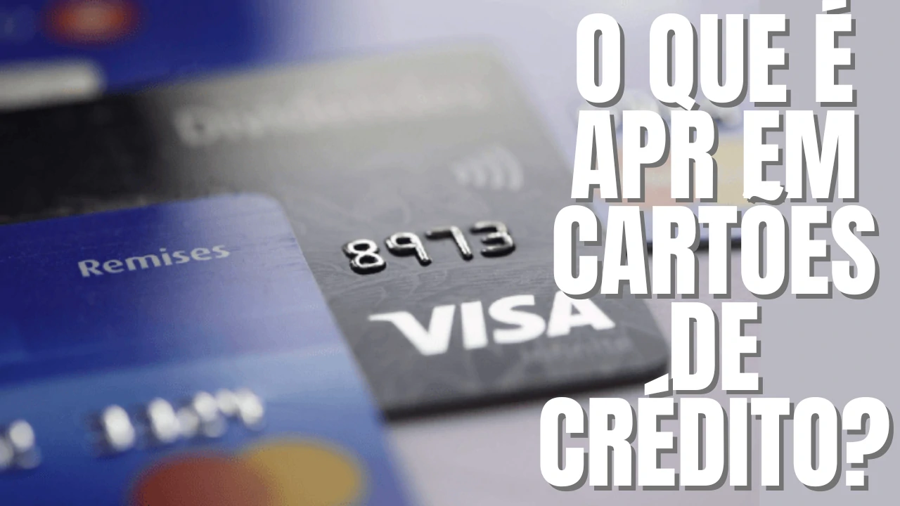 Cartão de Crédito APR - O que é APR em cartões de crédito? Confira!
