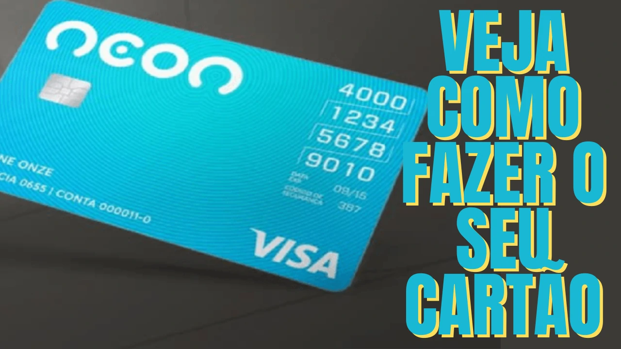 Cartão de Crédito Neon como fazer? Como Fazer o Cartão de Crédito Neon? Confira!